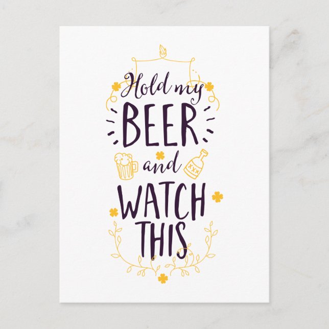 Halten Sie mein Bier fest und sehen Sie sich das a Postkarte (Vorderseite)