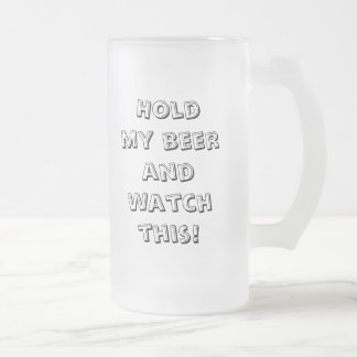 Halten Sie mein Bier und passen Sie dieses auf! Mattglas Bierglas