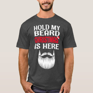 Halten Sie meinen Bart Weihnachten ist hier Weihna T-Shirt