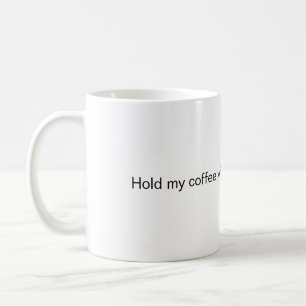 Halten Sie meinen Kaffee, während ich beweise, das Kaffeetasse