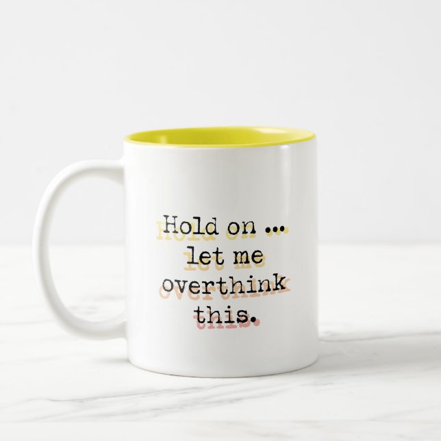 Halten Sie sich fest, Lass mir das zu überdenken Zweifarbige Tasse (Links)
