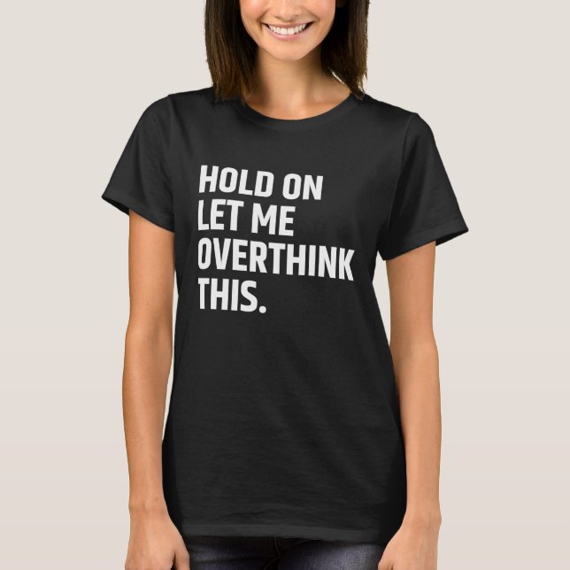 Halten Sie sich Gelassen, überdenken Sie dies/denk T-Shirt (Vorderseite)