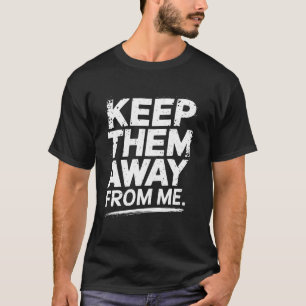 Halten Sie sie von mir weg Lustiger Introvertiiert T-Shirt