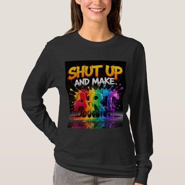 Haltet euch auf und macht Kunst T-Shirt (Vorderseite)