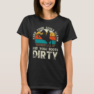 Haltet Eure Seelen Sauber Und Eure Stiefel Schmutz T-Shirt