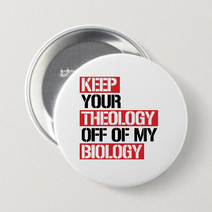 Haltet eure Theologie aus meiner Biologie heraus Button