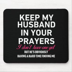 Haltet meinen Mann in euren Gebeten Lustiger Spruc Mousepad