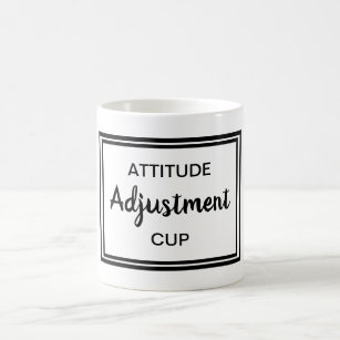 Haltungs-Anpassungs-lustiger Zitat-Büro-Morgen Kaffeetasse