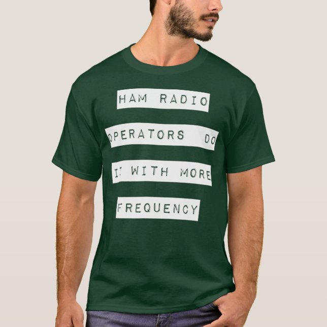 Ham-Funkbetreiber tun dies mit höherer Frequenz T-Shirt (Vorderseite)