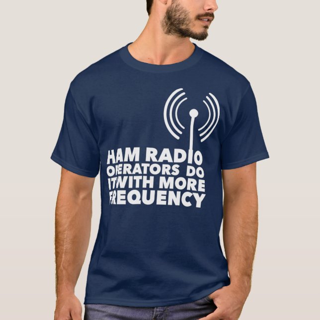 Ham-Funkbetreiber tun dies mit höherer Frequenz T-Shirt (Vorderseite)