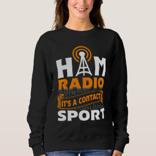 Ham Radio Es ist ein Kontakt Sport Amateur Radio O Sweatshirt