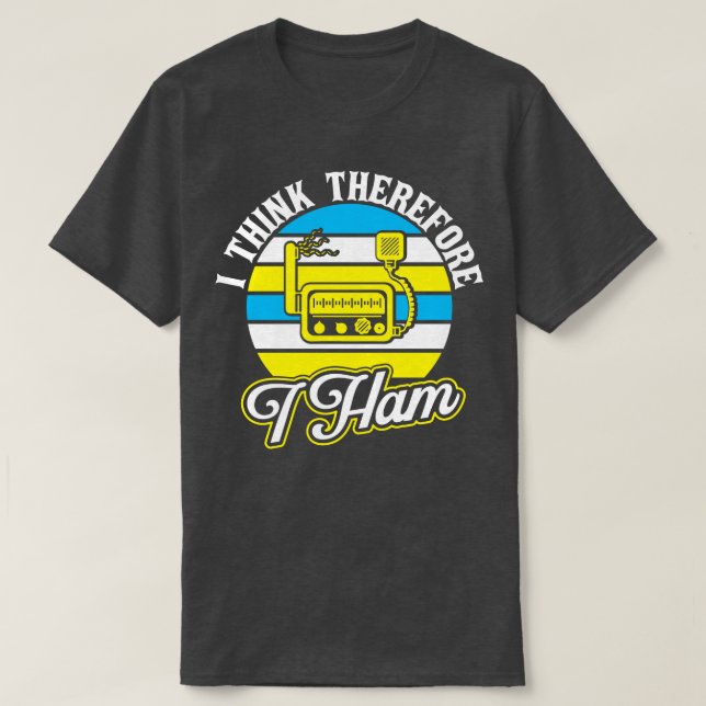 Ham Radio Ich denke, deshalb ham ich T-Shirt (Design vorne)