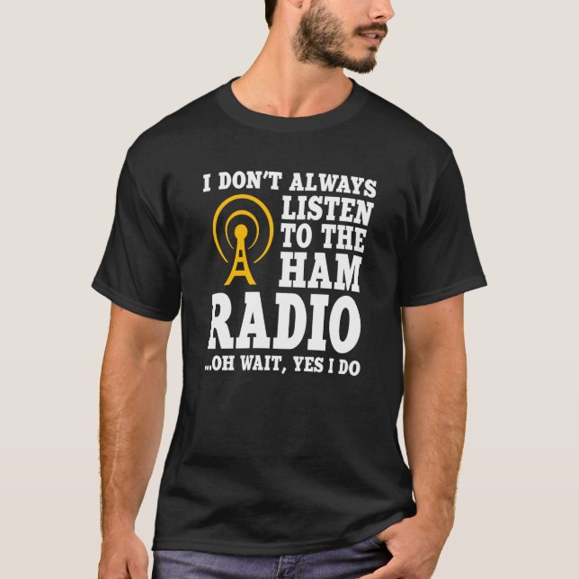 Ham Radio Operator Quote Wireless Operator T-Shirt (Vorderseite)