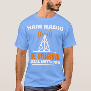 Ham Radio The Original Social Network  T-Shirt