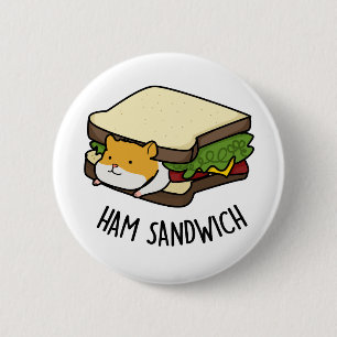 Ham Sandwich Funny Hamster Pun Button
