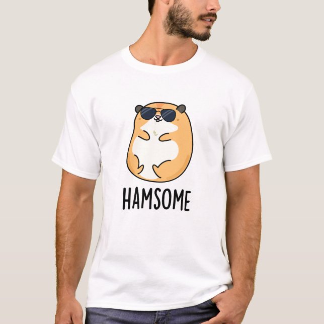 Ham-some Funny Handsome Hamster Pun T-Shirt (Vorderseite)