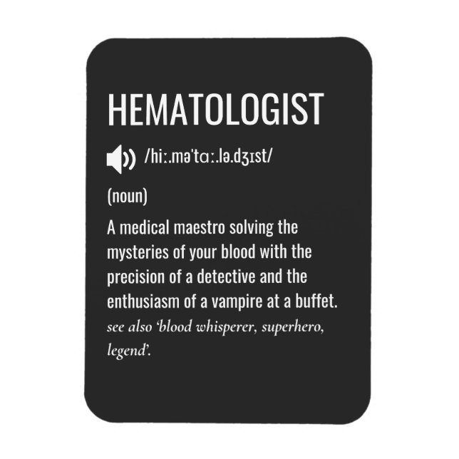 Hämatologe Hämatologe Definition Magnet (Vertikal)