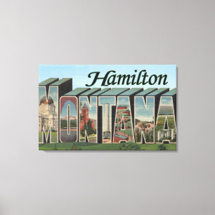 Hamilton, Montana - große Buchstabe-Szenen Leinwanddruck