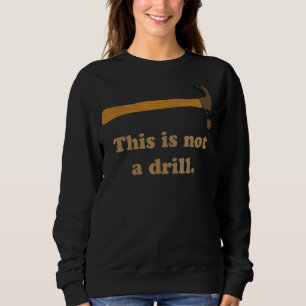 Hammer Dies ist kein Bohrschreiber Sweatshirt