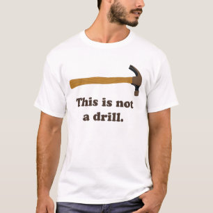 Hammer - dieses ist nicht ein Bohrgerät T-Shirt