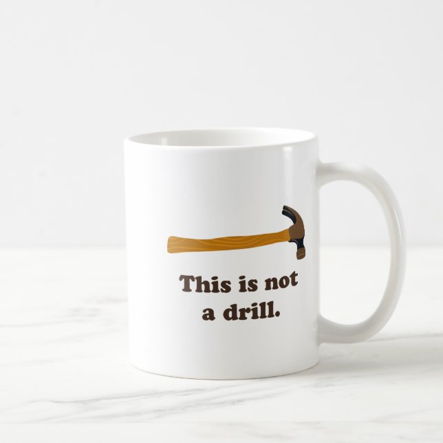 Hammer This Is Not A Drill  Kaffeetasse (Rechts)