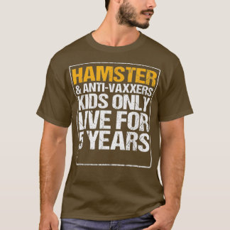 Hamster Anit Vaxxers Live 5 Jahre Geschenk Funny T-Shirt