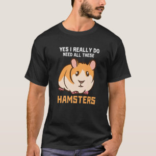 Hamster für Nagetiere brauchen alle diese Hamster T-Shirt