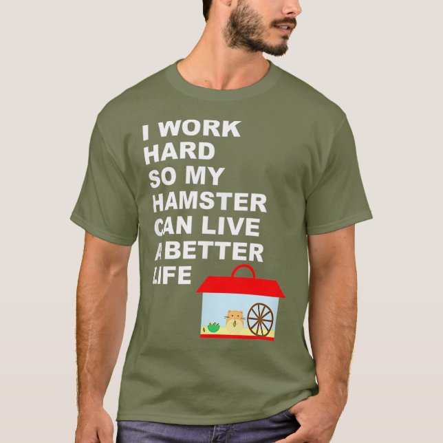Hamster Ich arbeite hart, damit mein Hamster Gi le T-Shirt (Vorderseite)