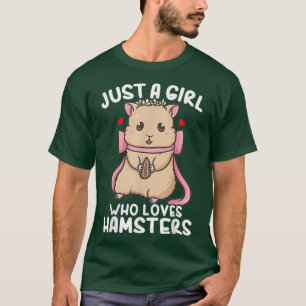 Hamster Just a Girl Who Lieben Hamsters T-Shirt