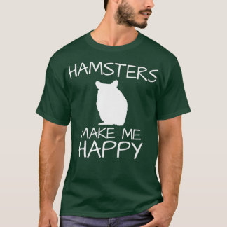 Hamster machen mich glücklich, Niedlich Spaß und S T-Shirt