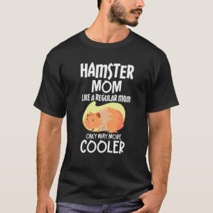 Hamster-Mama wie eine reguläre Mama nur viel mehr T-Shirt