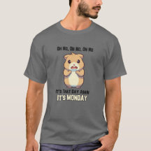 Hamster - Oh No, it’s that Day, it’s Monday