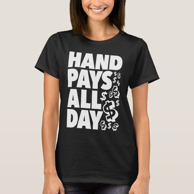 HAND PAYS ALL DAY   gambling slot machine winner k T-Shirt (Vorderseite)