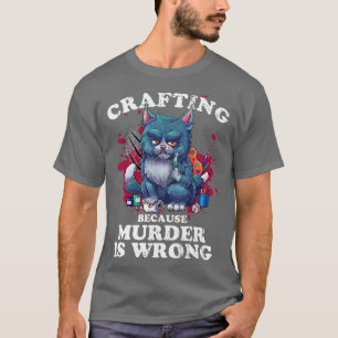 Handarbeiten Weil Mord falsch ist Handarbeitskatze T-Shirt