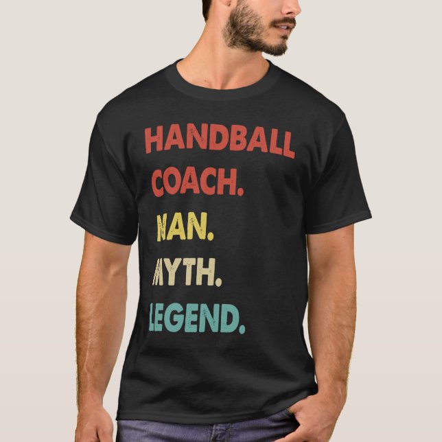Handball Coach Man Myth Legend  1 T-Shirt (Vorderseite)
