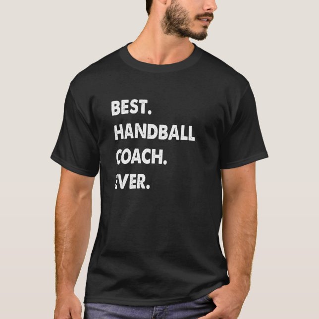 Handball Coach Profession Best Handball Coach Ever T-Shirt (Vorderseite)