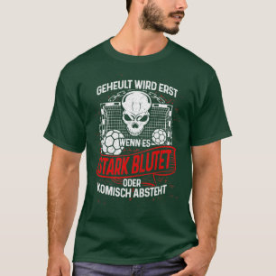 Handball Handballer weinen kein Handballspiel T-Shirt