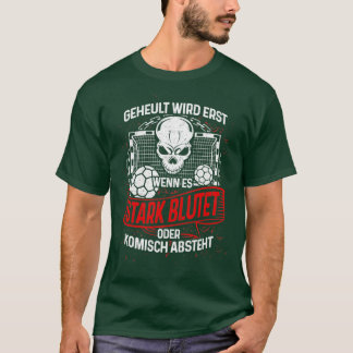 Handball Handballer weinen kein Handballspiel T-Shirt