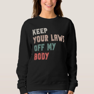 Hände weg von meinem Körper. Pro-Choice-Feministis Sweatshirt