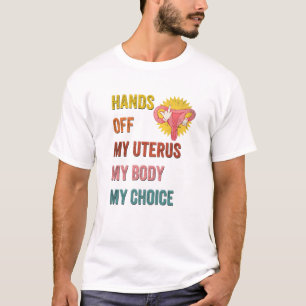 Hände weg von meinem Uterus mein Körper meine Wahl T-Shirt