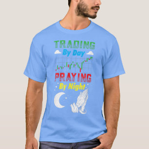 Handel am Tag Gebet um Nacht, Christ Trader T-S T-Shirt
