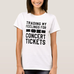Handel mit meinen Gefühlen für Konzertkarten T-Shirt