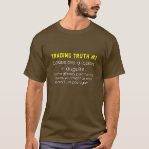 Handelswahrheitsverluste sind eine Lektion in vers T-Shirt