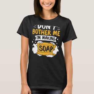 Handgefertigte Seife machen Handgefertigte Seife z T-Shirt