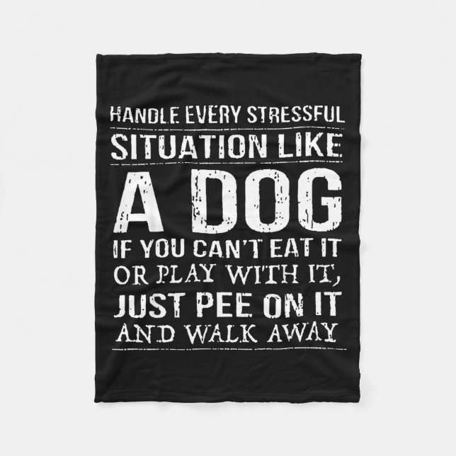 Handle Every Stressful Situation Like A Dog If You Fleecedecke (Vorderseite)
