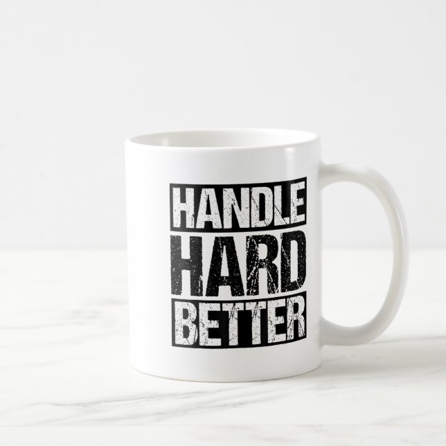 Handle Hard Better Motivational Sitivity Message  Kaffeetasse (Rechts)