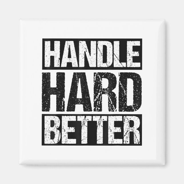 Handle Hard Better Motivational Sitivity Message  Magnet (Vorne)