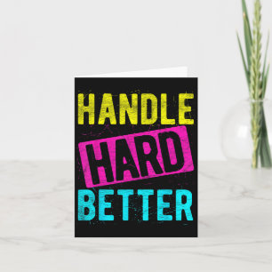 Handle Hard Better Motivierend Positivity Slogan Karte