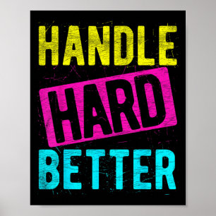 Handle Hard Better Motivierend Positivity Slogan Poster