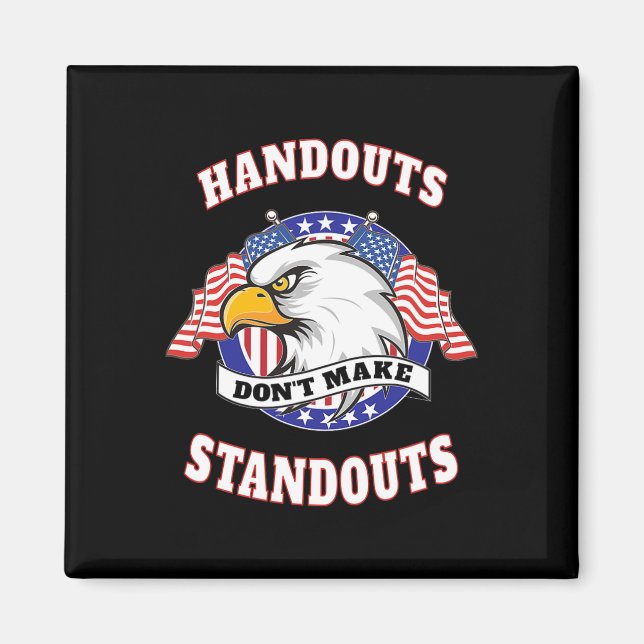 Handouts Don't Make Standouts - Conservative Repub Magnet (Vorne)